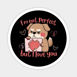 I'm Not Perfect But I Love You Magnet